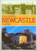 Book cover of Rail Centres: Newcastle  by HOOLE, K. 